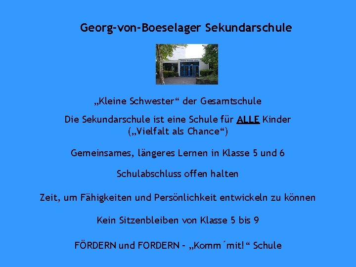 Georg-von-Boeselager Sekundarschule „Kleine Schwester“ der Gesamtschule Die Sekundarschule ist eine Schule für ALLE Kinder