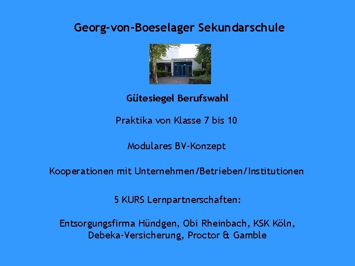 Georg-von-Boeselager Sekundarschule Gütesiegel Berufswahl Praktika von Klasse 7 bis 10 Modulares BV-Konzept Kooperationen mit