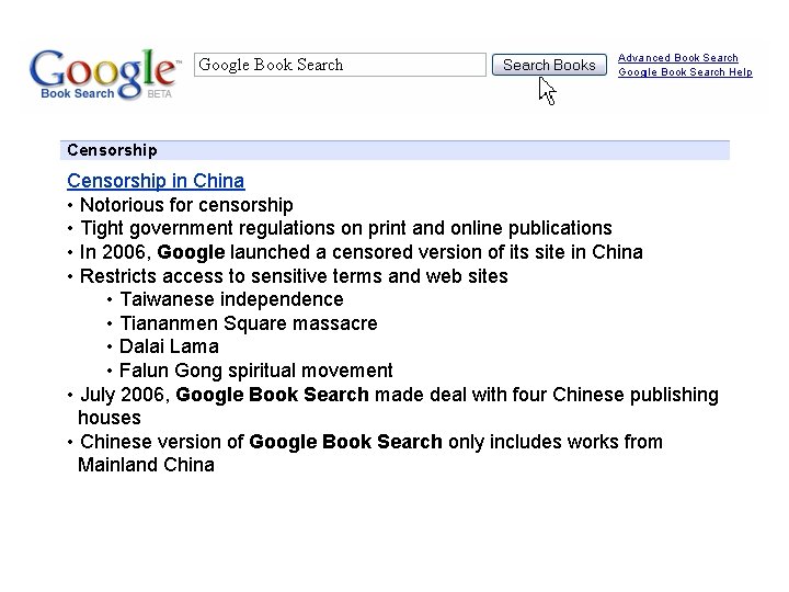Google Book Search Censorship in China • Notorious for censorship • Tight government regulations