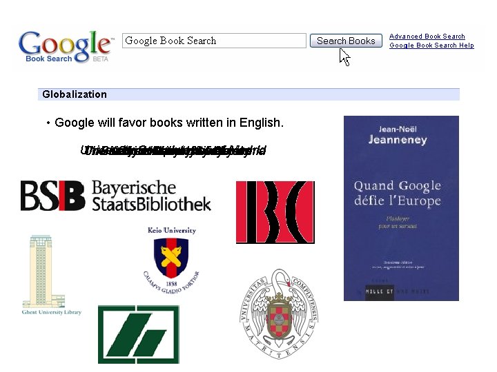 Google Book Search Globalization • Google will favor books written in English. University Complutense