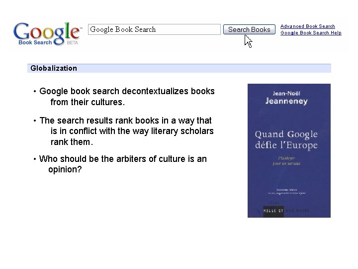 Google Book Search Globalization • Google book search decontextualizes books from their cultures. •