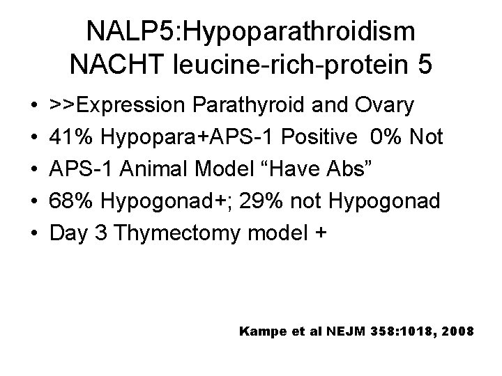 NALP 5: Hypoparathroidism NACHT leucine-rich-protein 5 • • • >>Expression Parathyroid and Ovary 41%