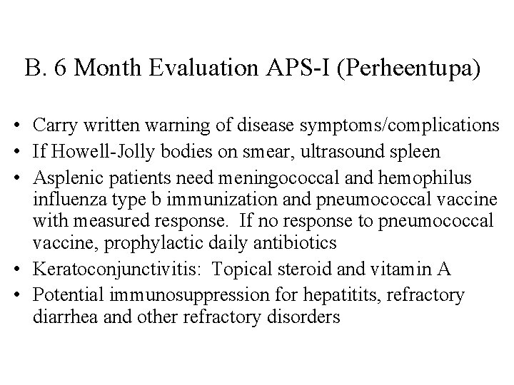 B. 6 Month Evaluation APS-I (Perheentupa) • Carry written warning of disease symptoms/complications •