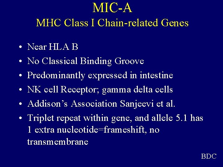 MIC-A MHC Class I Chain-related Genes • • • Near HLA B No Classical