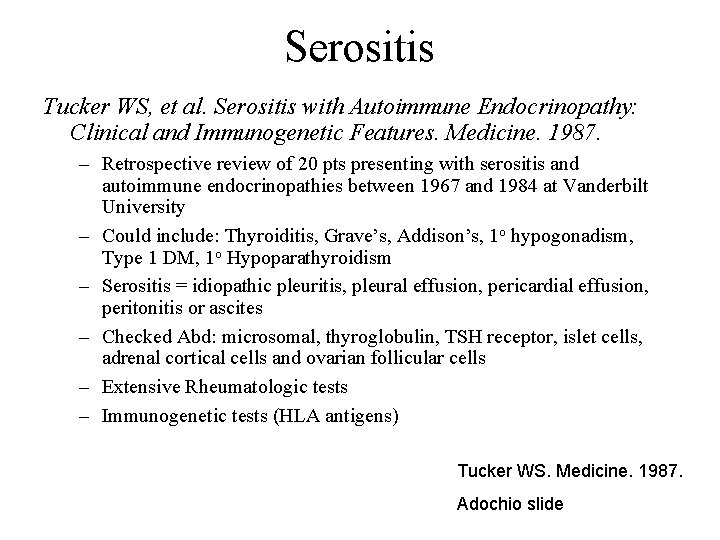 Serositis Tucker WS, et al. Serositis with Autoimmune Endocrinopathy: Clinical and Immunogenetic Features. Medicine.