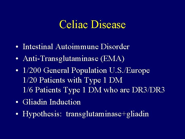 Celiac Disease • Intestinal Autoimmune Disorder • Anti-Transglutaminase (EMA) • 1/200 General Population U.