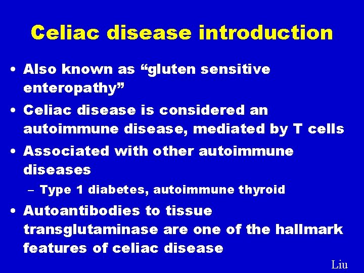 Celiac disease introduction • Also known as “gluten sensitive enteropathy” • Celiac disease is