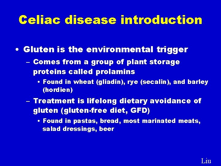 Celiac disease introduction • Gluten is the environmental trigger – Comes from a group