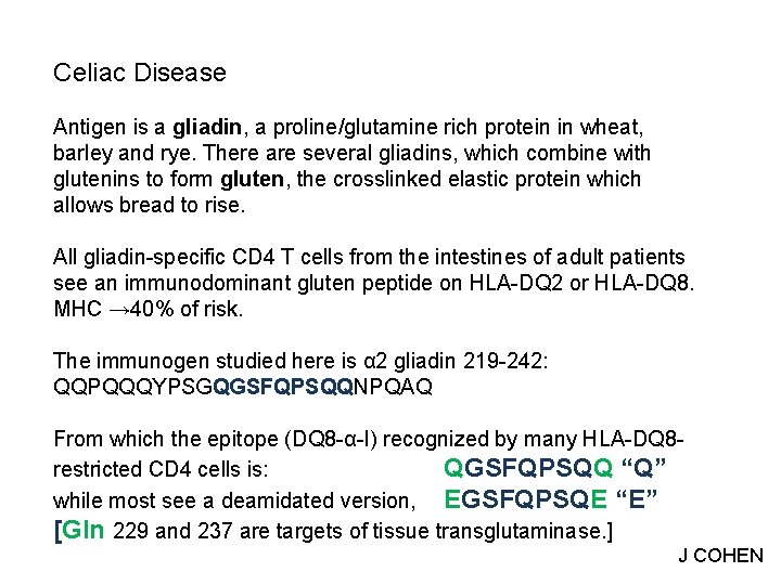 Celiac Disease Antigen is a gliadin, a proline/glutamine rich protein in wheat, barley and