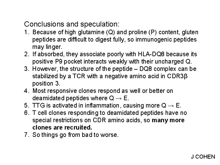 Conclusions and speculation: 1. Because of high glutamine (Q) and proline (P) content, gluten