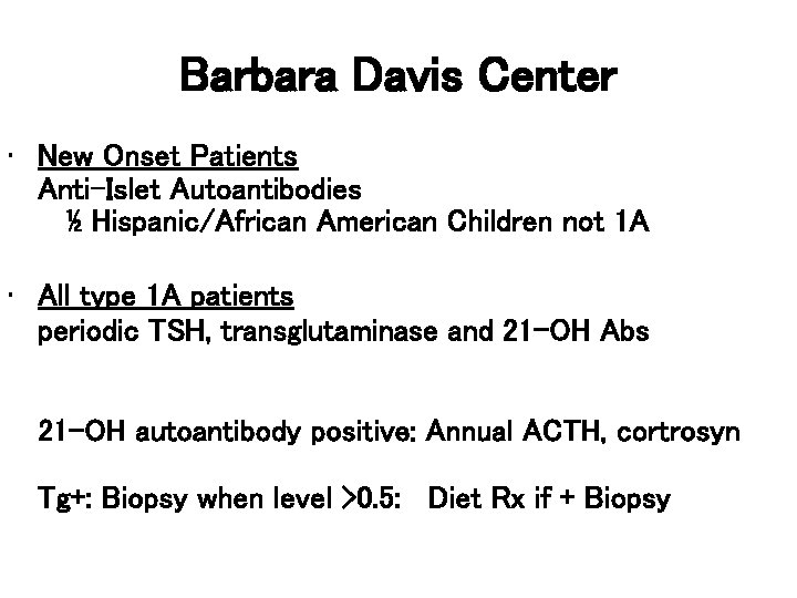 Barbara Davis Center • New Onset Patients Anti-Islet Autoantibodies ½ Hispanic/African American Children not