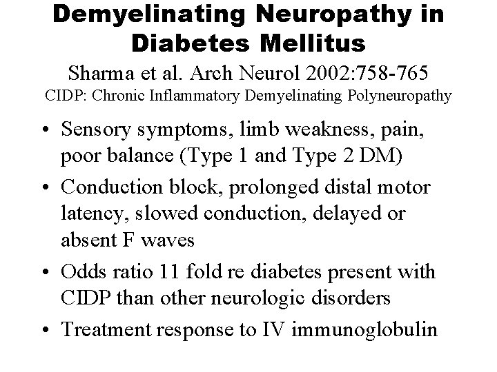 Demyelinating Neuropathy in Diabetes Mellitus Sharma et al. Arch Neurol 2002: 758 -765 CIDP: