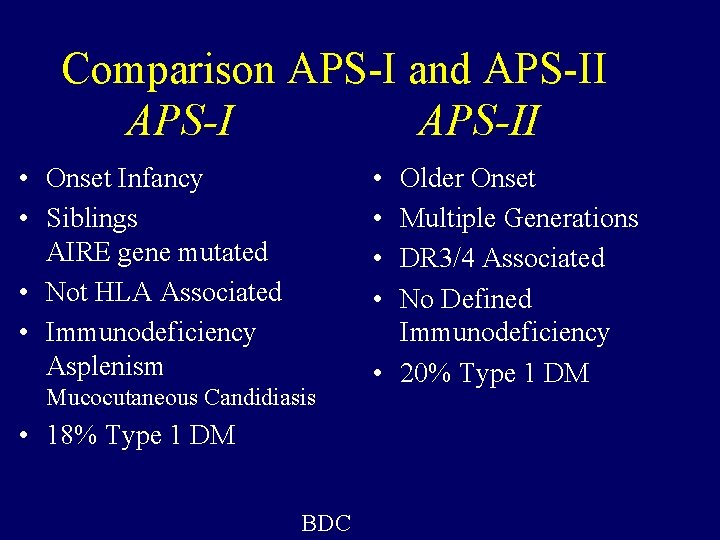 Comparison APS-I and APS-II • Onset Infancy • Siblings AIRE gene mutated • Not