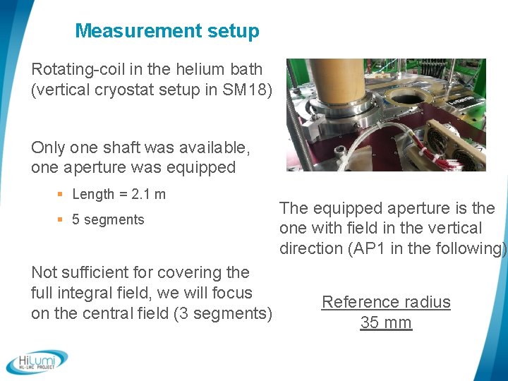 Measurement setup Rotating-coil in the helium bath (vertical cryostat setup in SM 18) Only