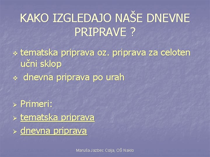 KAKO IZGLEDAJO NAŠE DNEVNE PRIPRAVE ? tematska priprava oz. priprava za celoten učni sklop