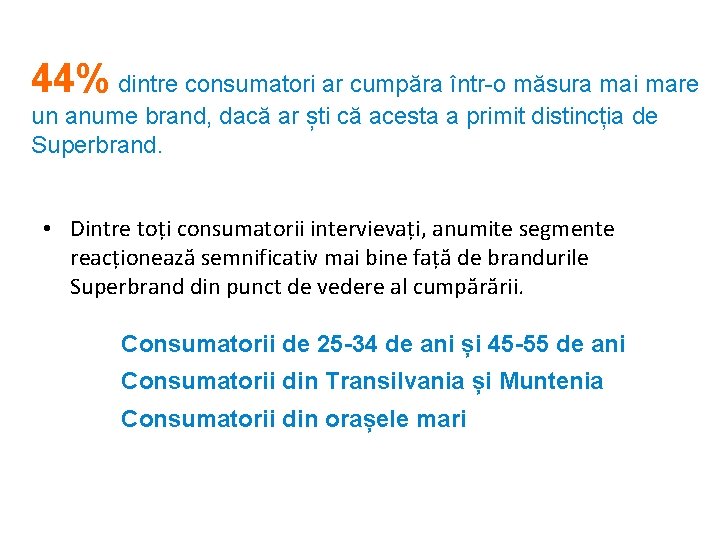 44% dintre consumatori ar cumpăra într-o măsura mai mare un anume brand, dacă ar