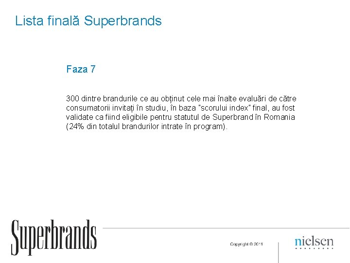 Lista finală Superbrands Faza 7 300 dintre brandurile ce au obținut cele mai înalte
