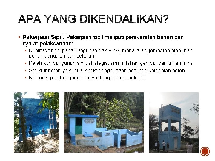 § Pekerjaan Sipil. Pekerjaan sipil meliputi persyaratan bahan dan syarat pelaksanaan: § Kualitas tinggi