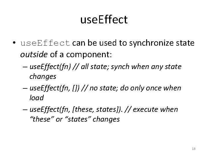 use. Effect • use. Effect can be used to synchronize state outside of a