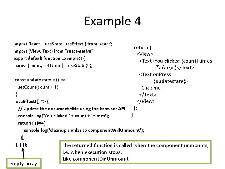 Example 4 import React, { use. State, use. Effect } from 'react'; import {View,