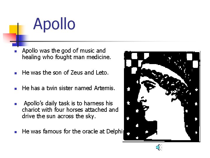 Apollo n Apollo was the god of music and healing who fought man medicine.