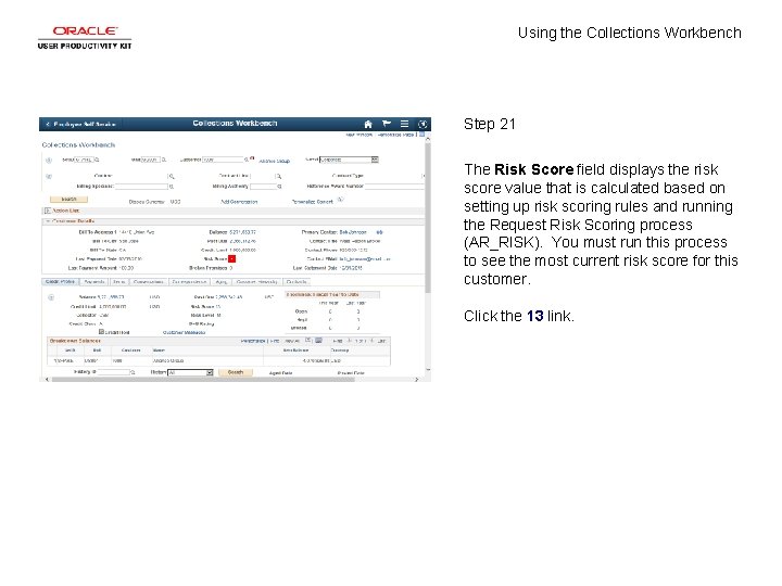 Using the Collections Workbench Step 21 The Risk Score field displays the risk score