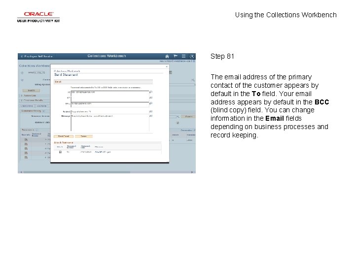 Using the Collections Workbench Step 81 The email address of the primary contact of