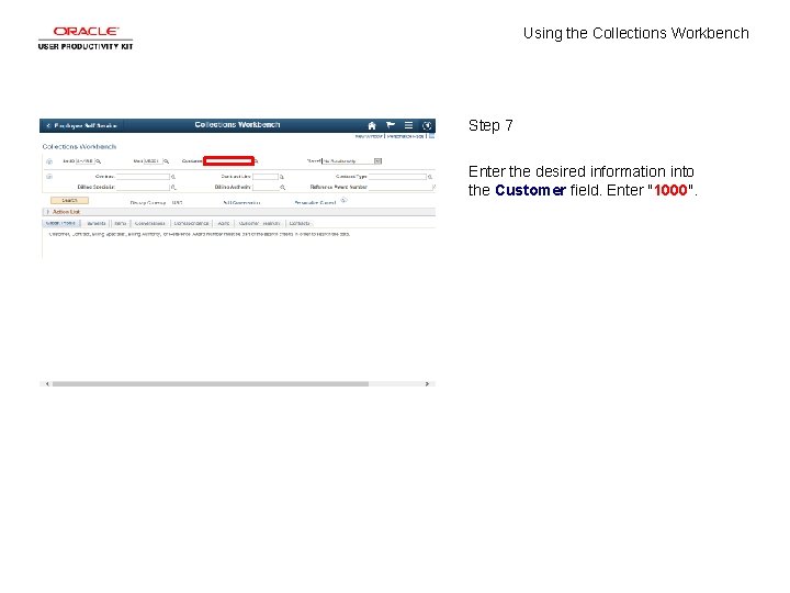 Using the Collections Workbench Step 7 Enter the desired information into the Customer field.