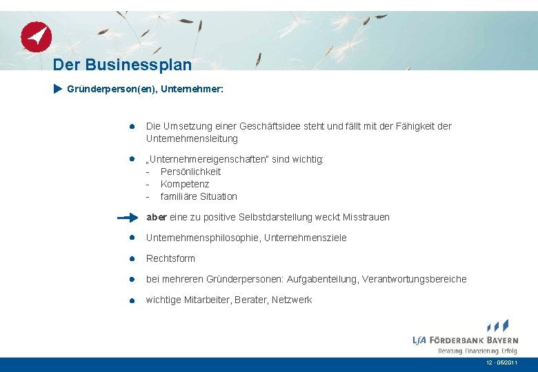 Der Businessplan Gründerperson(en), Unternehmer: Die Umsetzung einer Geschäftsidee steht und fällt mit der Fähigkeit