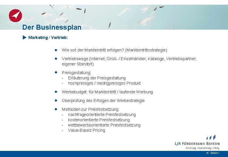 Der Businessplan Marketing / Vertrieb: Wie soll der Markteintritt erfolgen? (Markteintrittsstrategie) Vertriebswege (Internet, Groß-