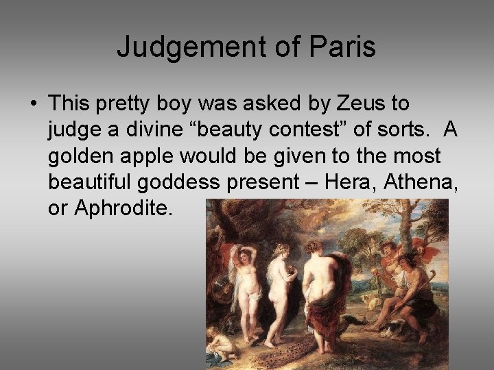 Judgement of Paris • This pretty boy was asked by Zeus to judge a