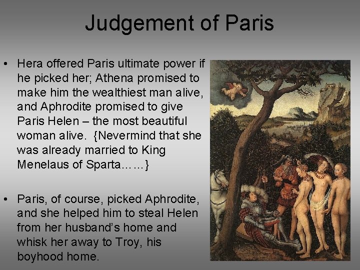 Judgement of Paris • Hera offered Paris ultimate power if he picked her; Athena