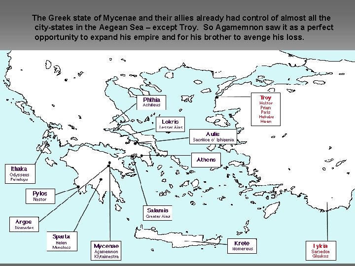 The Greek state of Mycenae and their allies already had control of almost all