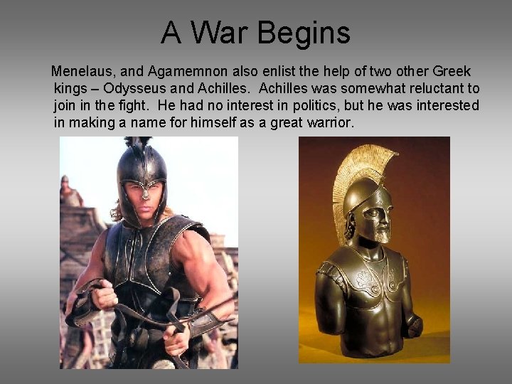 A War Begins Menelaus, and Agamemnon also enlist the help of two other Greek