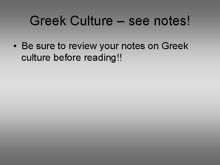 Greek Culture – see notes! • Be sure to review your notes on Greek