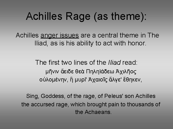 Achilles Rage (as theme): Achilles anger issues are a central theme in The Iliad,