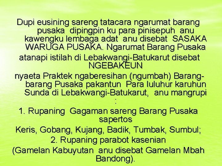 Dupi eusining sareng tatacara ngarumat barang pusaka dipingpin ku para pinisepuh anu kawengku lembaga