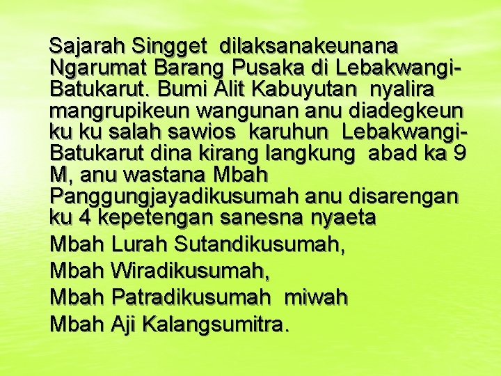 Sajarah Singget dilaksanakeunana Ngarumat Barang Pusaka di Lebakwangi. Batukarut. Bumi Alit Kabuyutan nyalira mangrupikeun