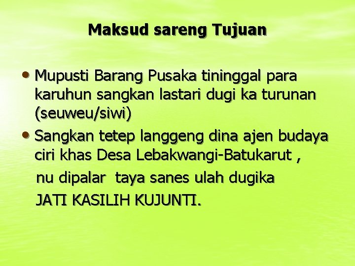 Maksud sareng Tujuan • Mupusti Barang Pusaka tininggal para karuhun sangkan lastari dugi ka