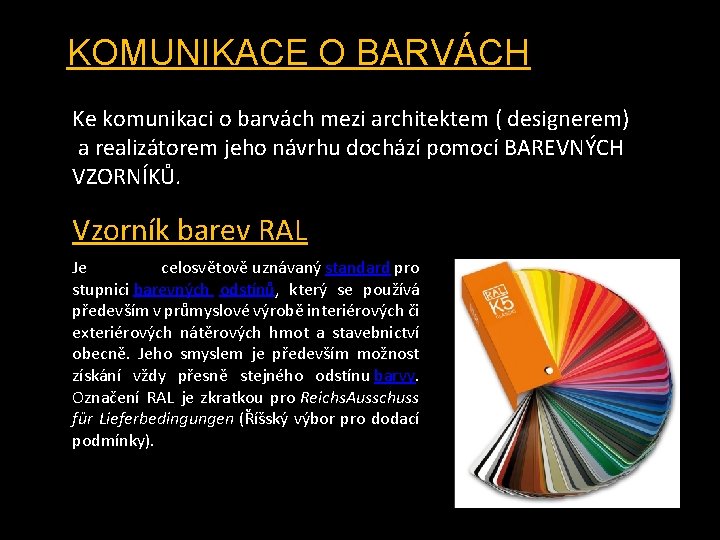 KOMUNIKACE O BARVÁCH Ke komunikaci o barvách mezi architektem ( designerem) a realizátorem jeho