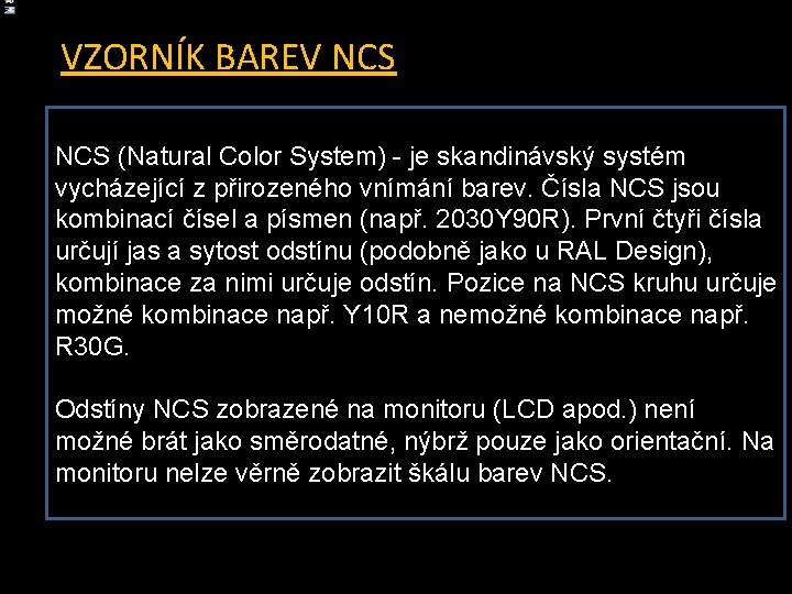 VZORNÍK BAREV NCS Odstíny NCS - vzorkovník NCS (Natural Color System) - je skandinávský