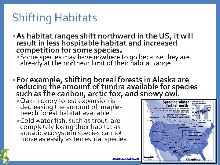 Shifting Habitats • As habitat ranges shift northward in the US, it will result