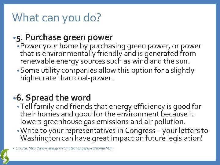 What can you do? • 5. Purchase green power • Power your home by