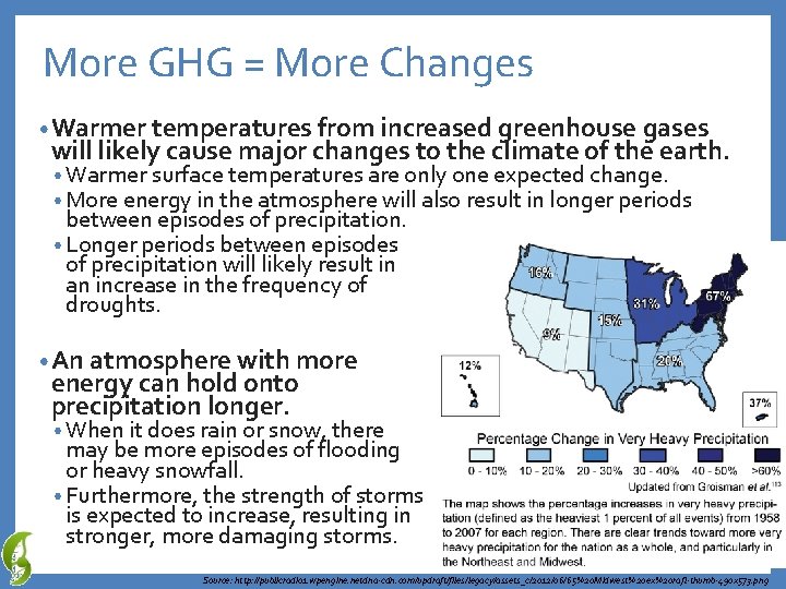 More GHG = More Changes • Warmer temperatures from increased greenhouse gases will likely