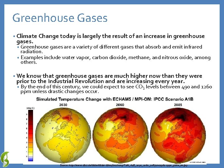 Greenhouse Gases • Climate Change today is largely the result of an increase in