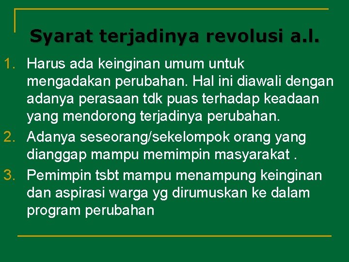 Syarat terjadinya revolusi a. l. 1. Harus ada keinginan umum untuk mengadakan perubahan. Hal