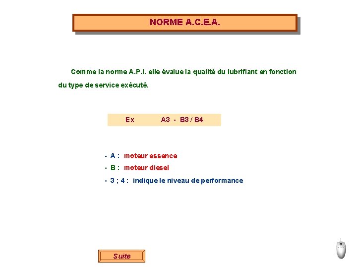 NORME A. C. E. A. Comme la norme A. P. I. elle évalue la