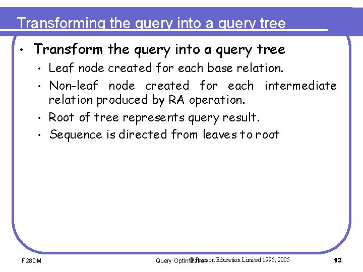 Transforming the query into a query tree • Transform the query into a query