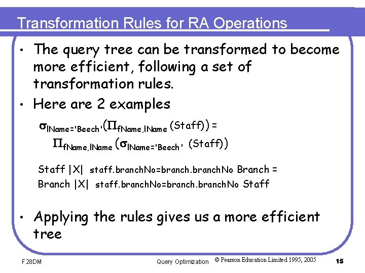 Transformation Rules for RA Operations The query tree can be transformed to become more