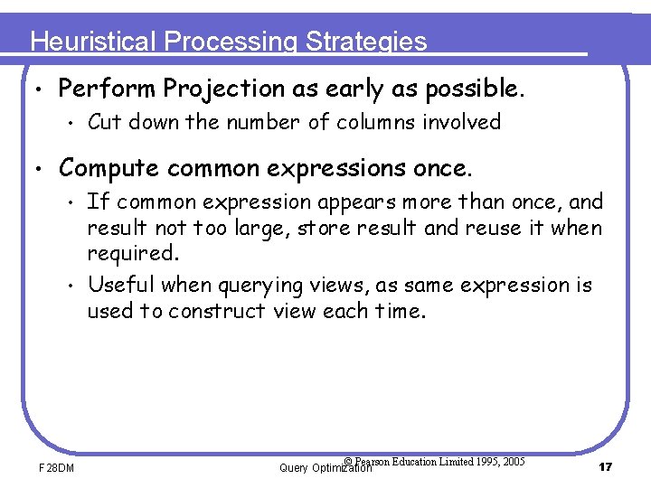Heuristical Processing Strategies • Perform Projection as early as possible. • • Cut down